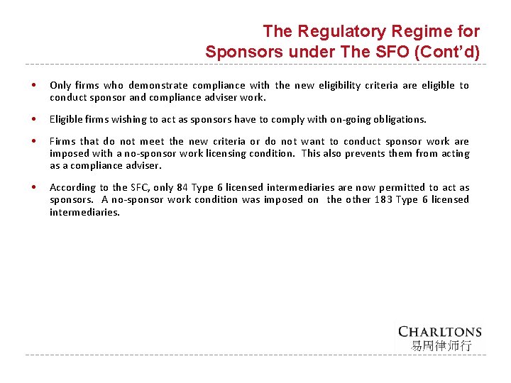 The Regulatory Regime for Sponsors under The SFO (Cont’d) • Only firms who demonstrate