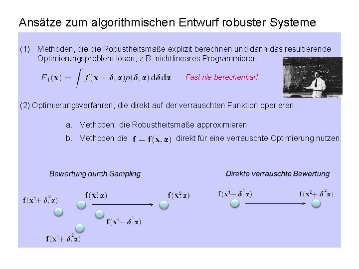 Ansätze zum algorithmischen Entwurf robuster Systeme (1) Methoden, die Robustheitsmaße explizit berechnen und dann