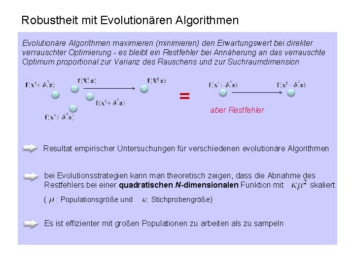 Robustheit mit Evolutionären Algorithmen Evolutionäre Algorithmen maximieren (minimieren) den Erwartungswert bei direkter verrauschter Optimierung