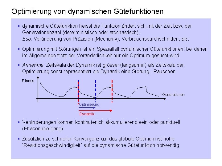 Optimierung von dynamischen Gütefunktionen § dynamische Gütefunktion heisst die Funktion ändert sich mit der