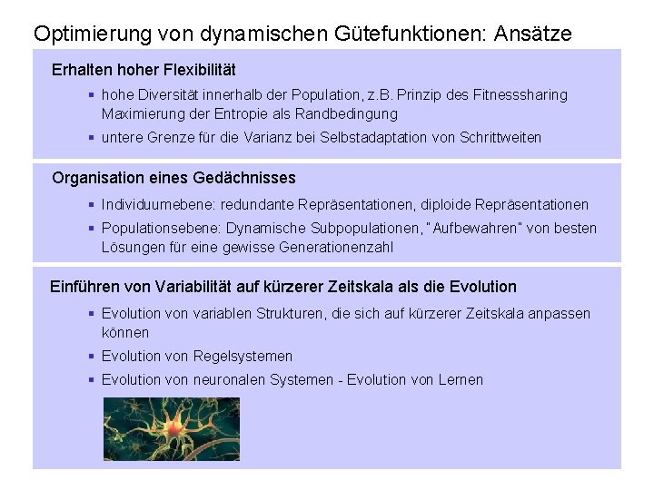 Optimierung von dynamischen Gütefunktionen: Ansätze Erhalten hoher Flexibilität § hohe Diversität innerhalb der Population,