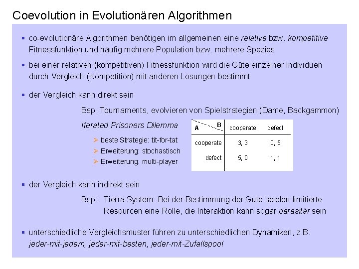 Coevolution in Evolutionären Algorithmen § co-evolutionäre Algorithmen benötigen im allgemeinen eine relative bzw. kompetitive