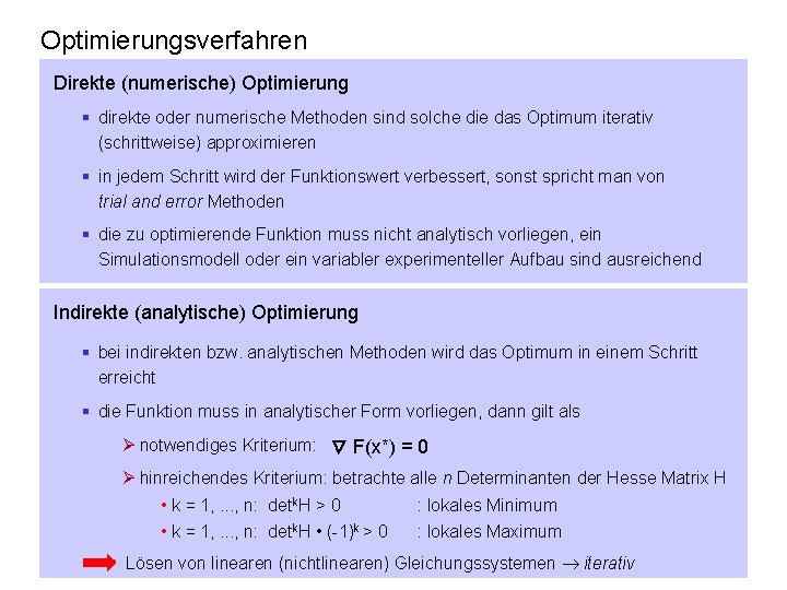 Optimierungsverfahren Direkte (numerische) Optimierung § direkte oder numerische Methoden sind solche die das Optimum