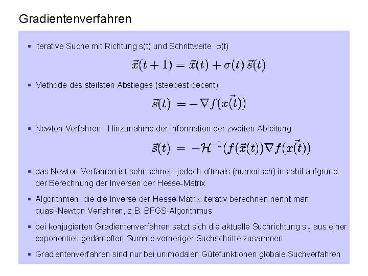 Gradientenverfahren § iterative Suche mit Richtung s(t) und Schrittweite (t) § Methode des steilsten