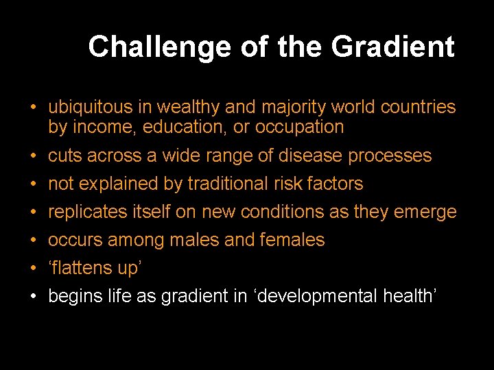 The Challenge of the Gradient • ubiquitous in wealthy and majority world countries by