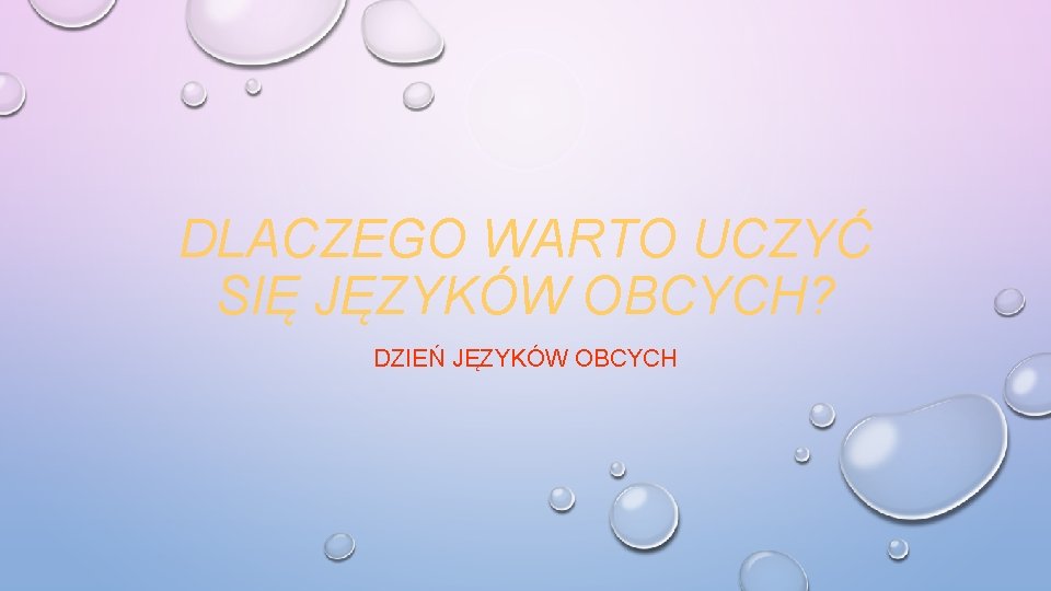 DLACZEGO WARTO UCZYĆ SIĘ JĘZYKÓW OBCYCH? DZIEŃ JĘZYKÓW OBCYCH 