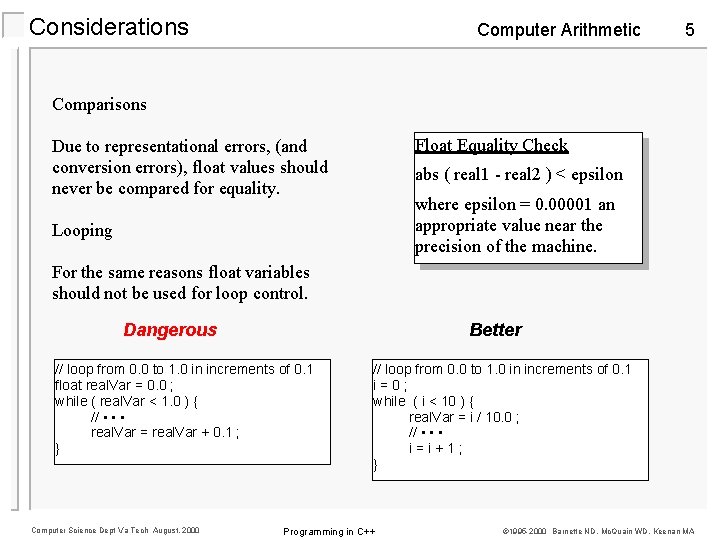 Considerations Computer Arithmetic 5 Comparisons Float Equality Check Due to representational errors, (and conversion Considerations Computer Arithmetic 5 Comparisons Float Equality Check Due to representational errors, (and conversion