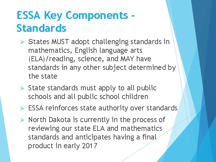 ESSA Key Components Standards Ø States MUST adopt challenging standards in mathematics, English language ESSA Key Components Standards Ø States MUST adopt challenging standards in mathematics, English language