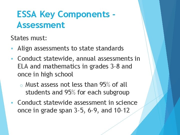ESSA Key Components Assessment States must: § Align assessments to state standards § Conduct ESSA Key Components Assessment States must: § Align assessments to state standards § Conduct