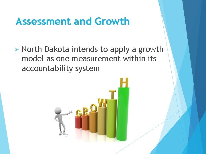 Assessment and Growth Ø North Dakota intends to apply a growth model as one Assessment and Growth Ø North Dakota intends to apply a growth model as one