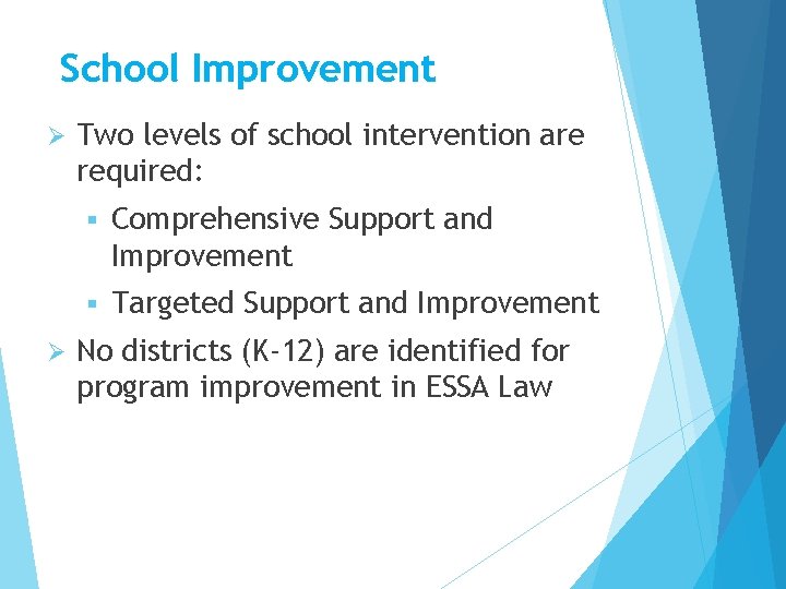School Improvement Ø Ø Two levels of school intervention are required: § Comprehensive Support School Improvement Ø Ø Two levels of school intervention are required: § Comprehensive Support