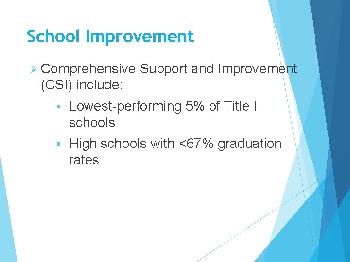 School Improvement Ø Comprehensive Support and Improvement (CSI) include: § Lowest-performing 5% of Title School Improvement Ø Comprehensive Support and Improvement (CSI) include: § Lowest-performing 5% of Title