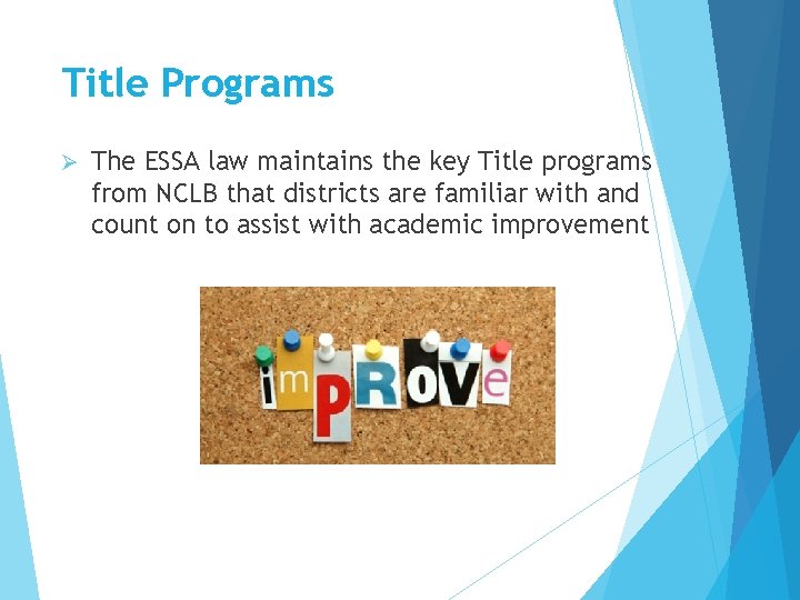 Title Programs Ø The ESSA law maintains the key Title programs from NCLB that Title Programs Ø The ESSA law maintains the key Title programs from NCLB that