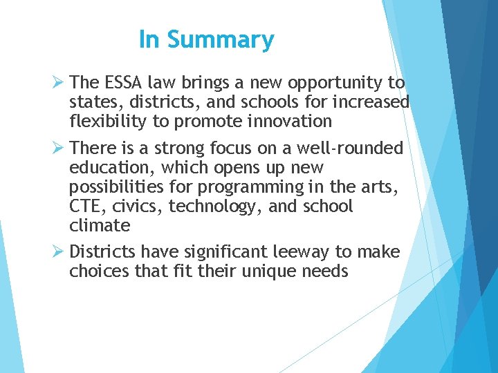 In Summary Ø The ESSA law brings a new opportunity to states, districts, and In Summary Ø The ESSA law brings a new opportunity to states, districts, and