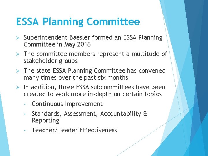 ESSA Planning Committee Ø Superintendent Baesler formed an ESSA Planning Committee in May 2016 ESSA Planning Committee Ø Superintendent Baesler formed an ESSA Planning Committee in May 2016