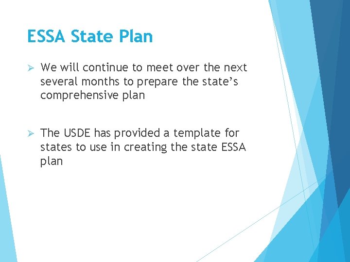 ESSA State Plan Ø We will continue to meet over the next several months ESSA State Plan Ø We will continue to meet over the next several months