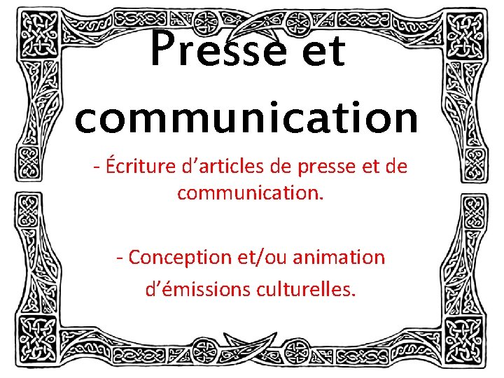 Presse et communication - Écriture d’articles de presse et de communication. - Conception et/ou