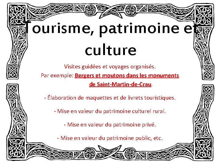 Tourisme, patrimoine et culture Visites guidées et voyages organisés. Par exemple: Bergers et moutons
