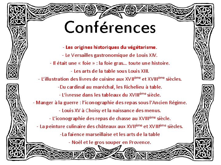 Conférences - Les origines historiques du végétarisme. - Le Versailles gastronomique de Louis XIV.