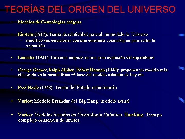 TEORÍAS DEL ORIGEN DEL UNIVERSO • Modelos de Cosmologías antiguas • Einstein (1917): Teoría