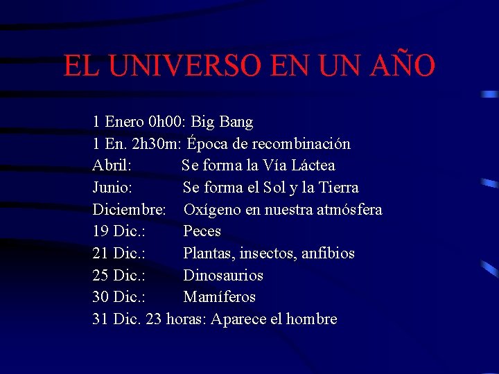 EL UNIVERSO EN UN AÑO 1 Enero 0 h 00: Big Bang 1 En.