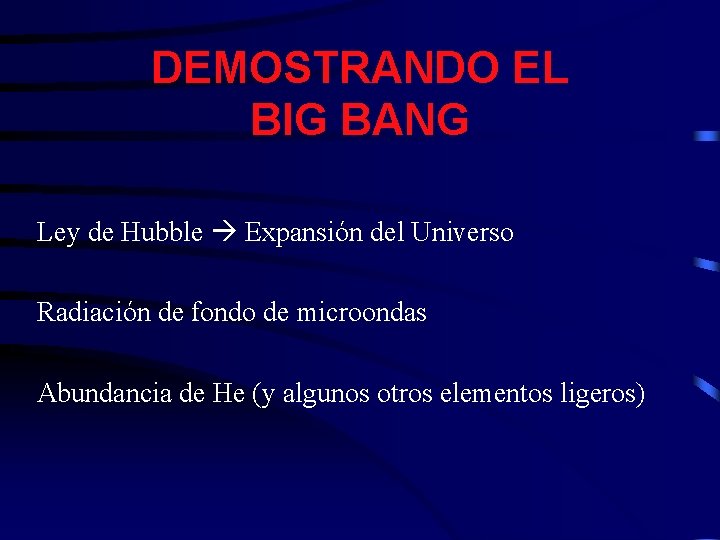 DEMOSTRANDO EL BIG BANG Ley de Hubble Expansión del Universo Radiación de fondo de