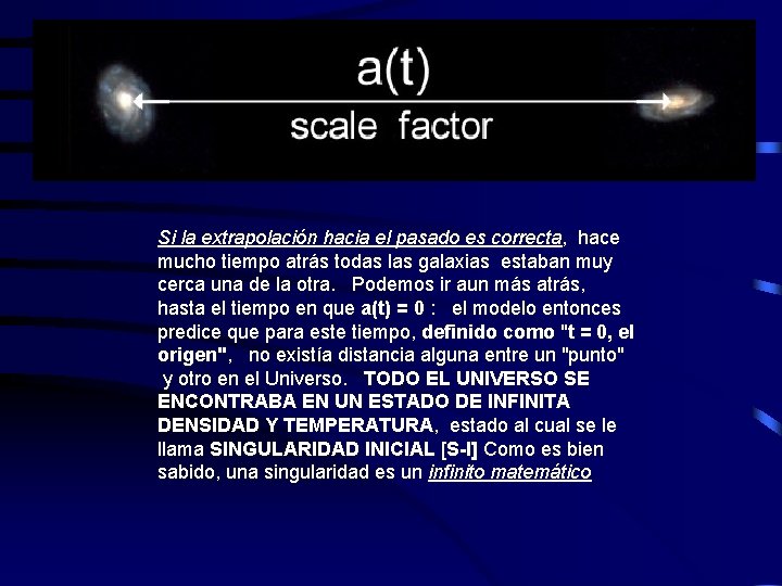 Si la extrapolación hacia el pasado es correcta, hace mucho tiempo atrás todas las