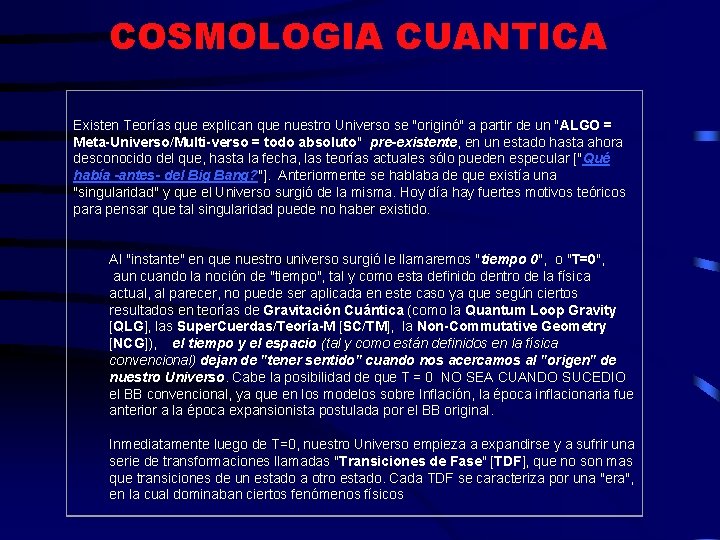 COSMOLOGIA CUANTICA Existen Teorías que explican que nuestro Universo se "originó" a partir de