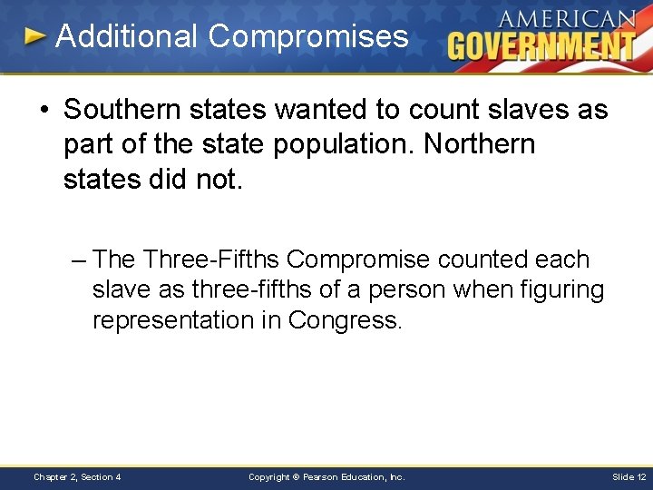 Additional Compromises • Southern states wanted to count slaves as part of the state
