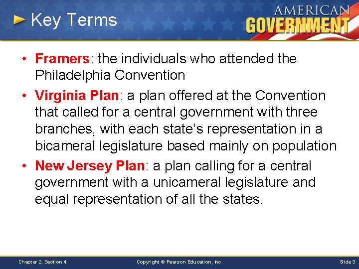 Key Terms • Framers: the individuals who attended the Philadelphia Convention • Virginia Plan: