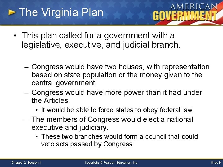 The Virginia Plan • This plan called for a government with a legislative, executive,