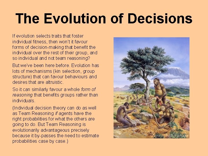 The Evolution of Decisions If evolution selects traits that foster individual fitness, then won’t