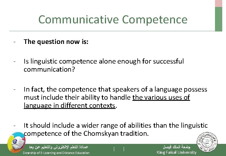 Communicative Competence - The question now is: - Is linguistic competence alone enough for