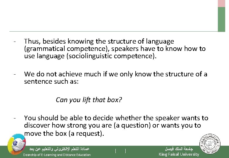 - Thus, besides knowing the structure of language (grammatical competence), speakers have to know