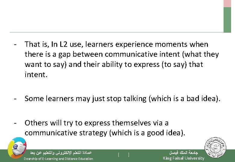 - That is, In L 2 use, learners experience moments when there is a