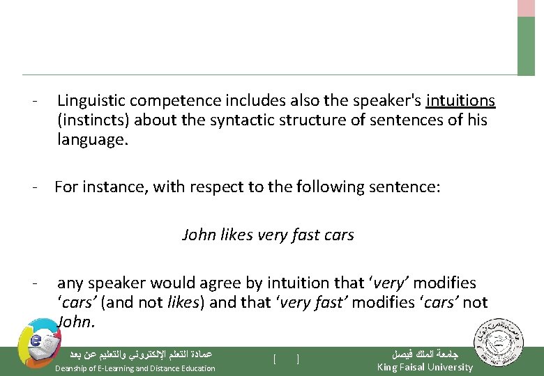 - Linguistic competence includes also the speaker's intuitions (instincts) about the syntactic structure of