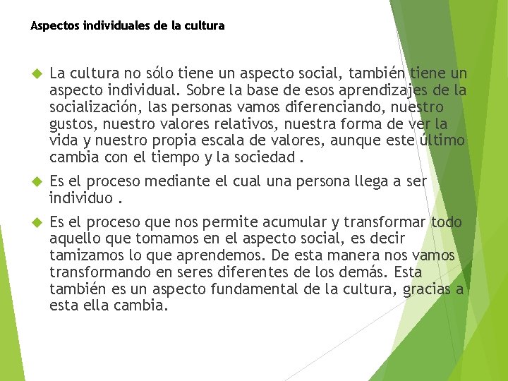 Aspectos individuales de la cultura La cultura no sólo tiene un aspecto social, también