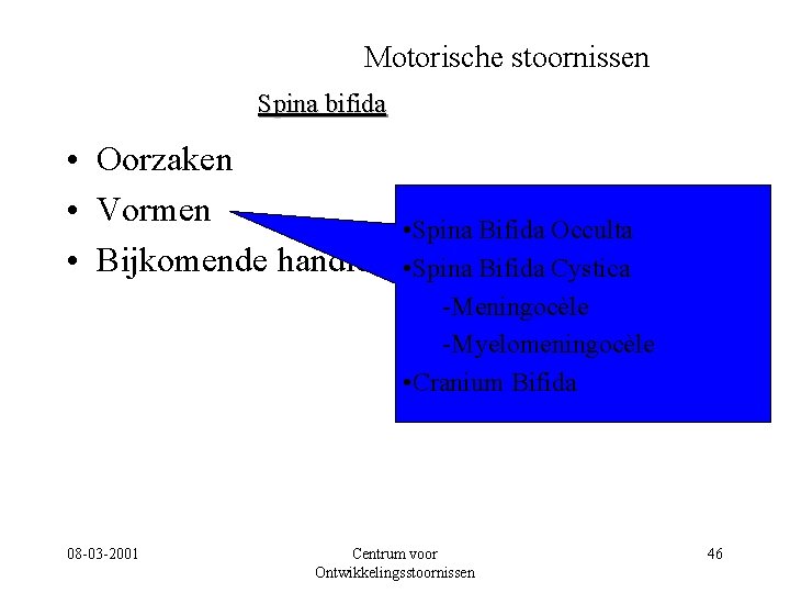 Motorische stoornissen Spina bifida • Oorzaken • Vormen • Spina Bifida Occulta • Bijkomende