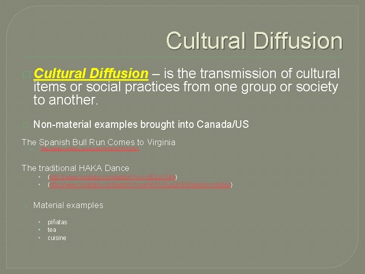 Cultural Diffusion � Cultural Diffusion – is the transmission of cultural items or social