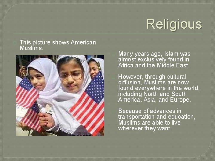 Religious � This picture shows American Muslims. � Many years ago, Islam was almost