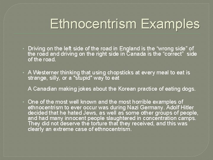 Ethnocentrism Examples • Driving on the left side of the road in England is