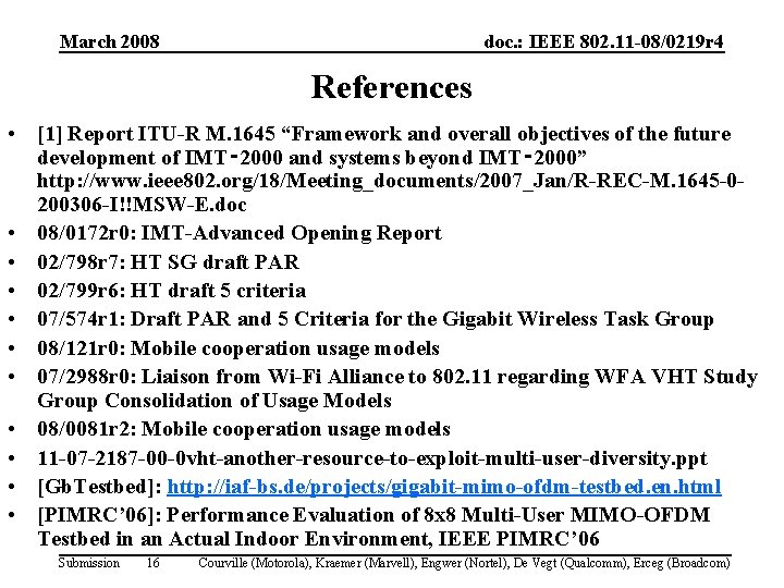 March 2008 doc. : IEEE 802. 11 -08/0219 r 4 References • [1] Report