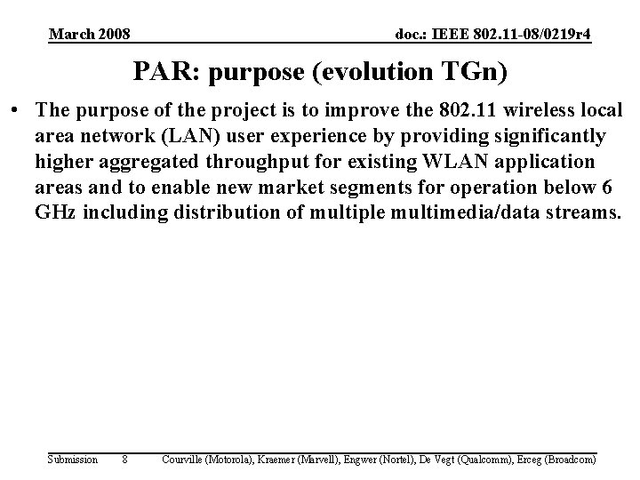 March 2008 doc. : IEEE 802. 11 -08/0219 r 4 PAR: purpose (evolution TGn)