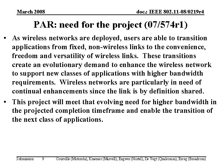 March 2008 doc. : IEEE 802. 11 -08/0219 r 4 PAR: need for the