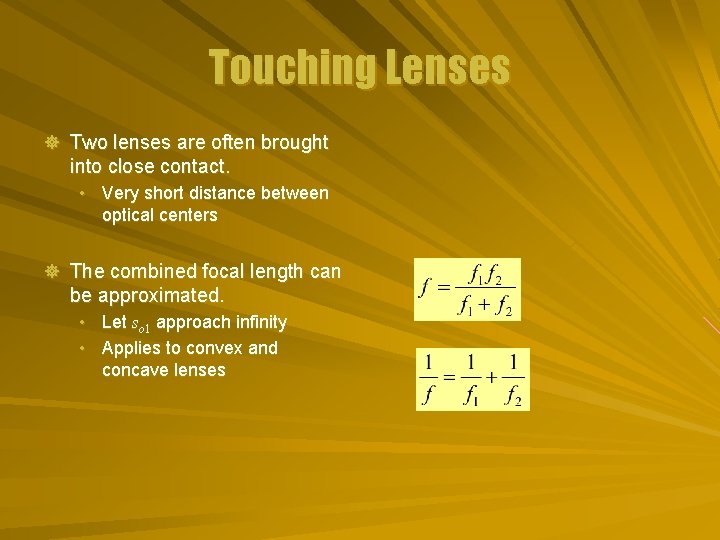 Touching Lenses ] Two lenses are often brought into close contact. • Very short