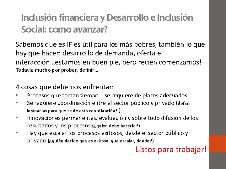 Inclusión financiera y Desarrollo e Inclusión Social: como avanzar? Sabemos que es IF es