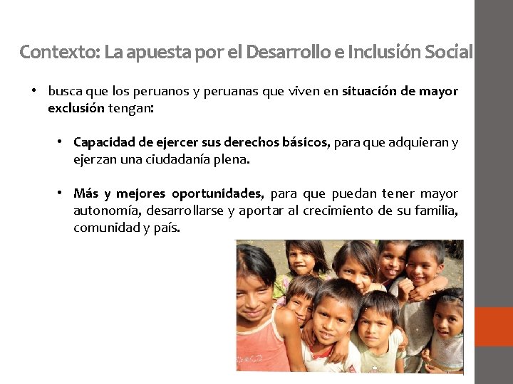 Contexto: La apuesta por el Desarrollo e Inclusión Social • busca que los peruanos
