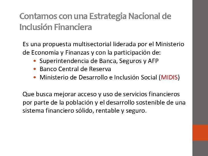 Contamos con una Estrategia Nacional de Inclusión Financiera Es una propuesta multisectorial liderada por