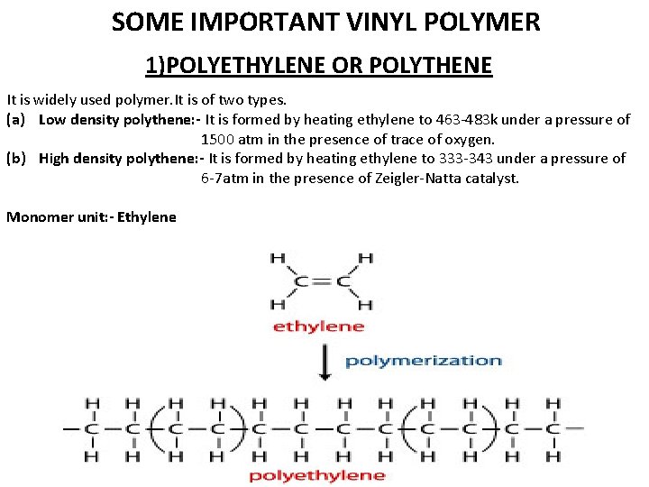 SOME IMPORTANT VINYL POLYMER 1)POLYETHYLENE OR POLYTHENE It is widely used polymer. It is