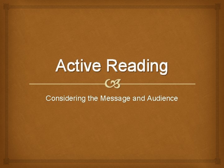 Active Reading Considering the Message and Audience 